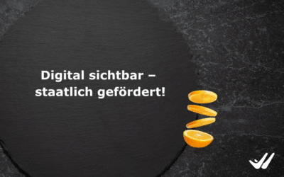 Digital sichtbar – staatlich gefördert!
