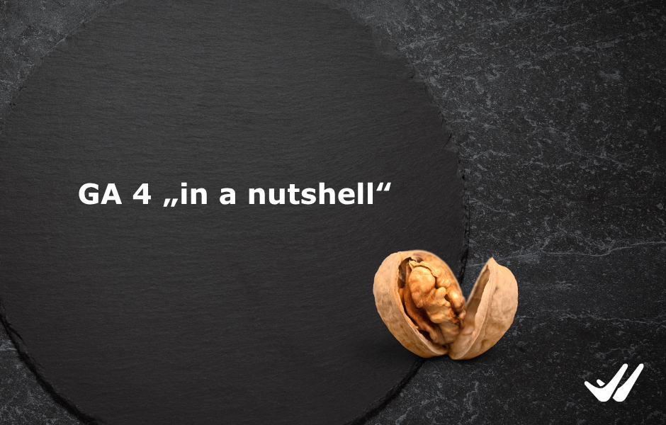 GA 4 „in a nutshell“ – 10 Dinge, die du über das gar nicht mehr so neue Analytics von Google wissen musst