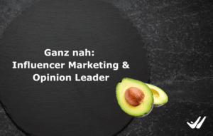 Ganz nah_ Influencer Marketing & Opinion Leader