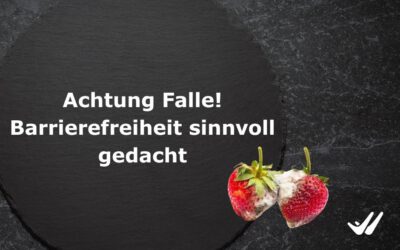 Achtung Falle! Barrierefreiheit sinnvoll gedacht