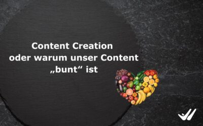 Content Creation oder warum unser Content bunt ist