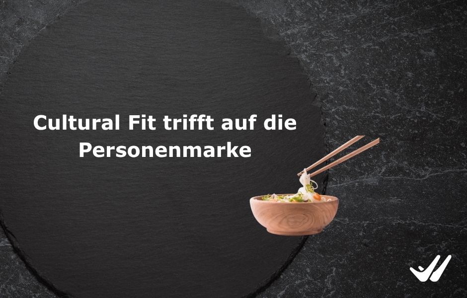 Cultural Fit trifft auf die Personenmarke