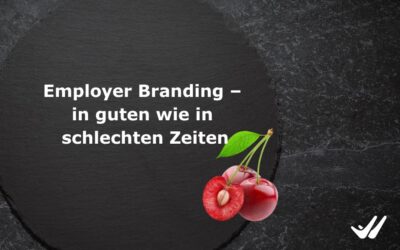Employer Branding – In guten wie in schlechten Zeiten