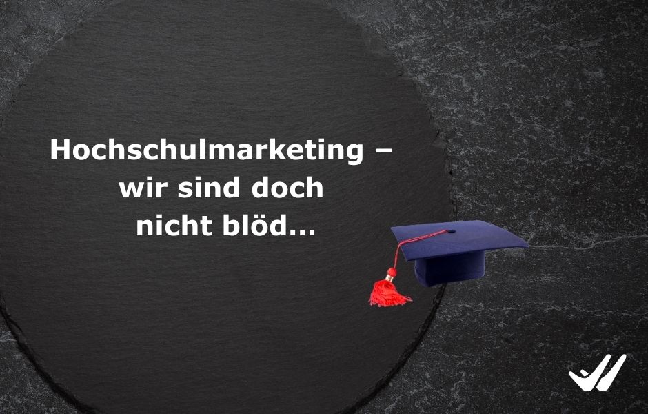 doppeltspitze: Hochschulmarketing – wir sind doch nicht blöd…