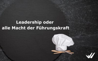 Leadership oder alle Macht der Führungskraft!?