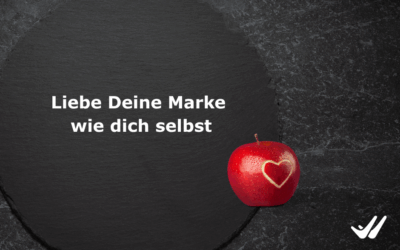 Liebe Deine Marke wie dich selbst