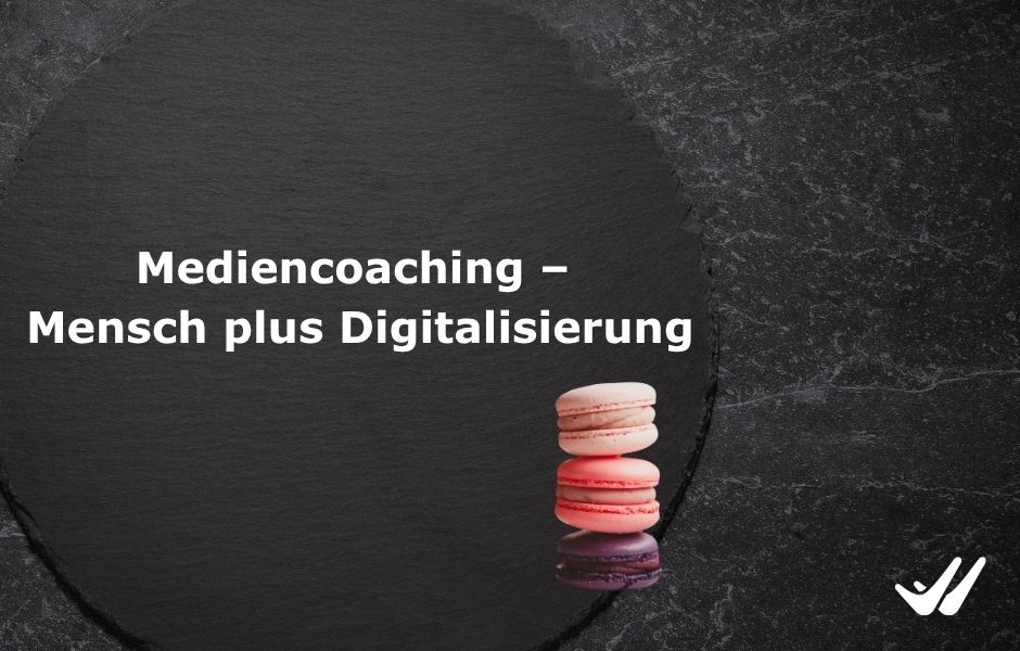 Mediencoaching – Mensch plus Digitalisierung