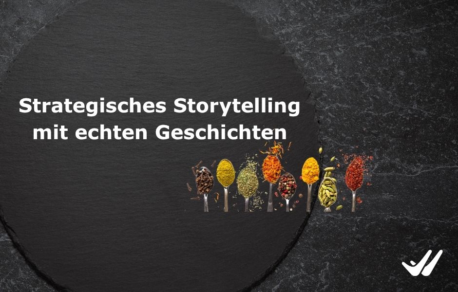 Strategisches Storytelling mit echten Geschichten